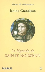 Janine Grandjean - La légende de sainte Nolwenn.