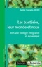 Janine Guespin-Michel - Les bactéries, leur monde et nous - Vers une biologie intégrative et dynamique.