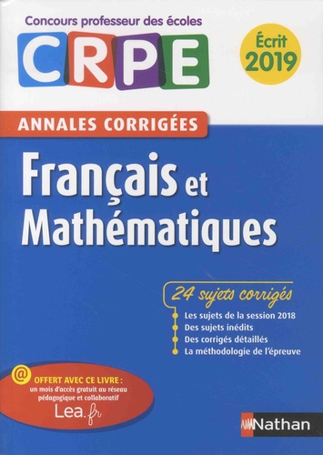 Francais et Mathématiques. Annales corrigées écrit CRPE  Edition 2019