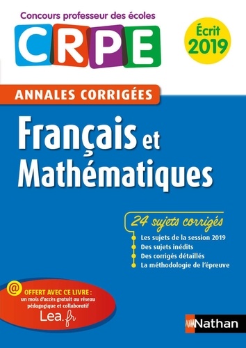 Francais et Mathématiques. Annales corrigées écrit CRPE  Edition 2019
