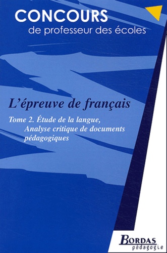 Janine Hiu - L'épreuve de français - Tome 2, Etude de la langue, analyse critique de documents pédagogiques.