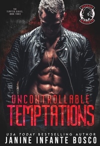  Janine Infante Bosco - Uncontrollable Temptations - The Tempted Series, #3.