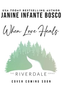  Janine Infante Bosco - When Love Heals - The Riverdale Series, #1.