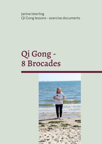 Qi Gong - 8 Brocades. Qi Gong Lessons with Janine Isterling