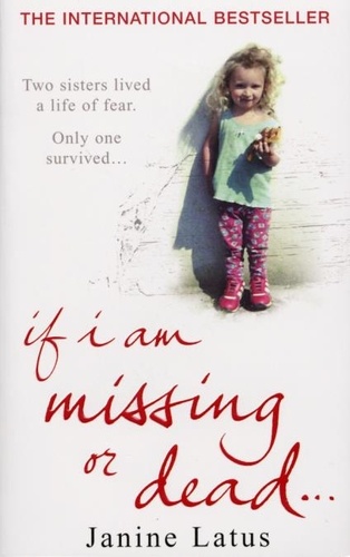 Janine Latus - If I am Missing or Dead.