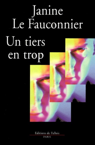 Janine Le Fauconnier - Un Tiers En Trop.