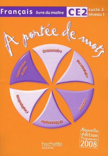 Janine Leclec'h-Lucas et Jean-Claude Lucas - Français CE2 A portée de mots - Livre du maître, programmes 2008.