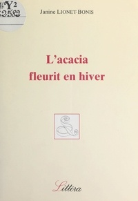 Janine Lionet-Bonis - L'acacia fleurit en hiver.