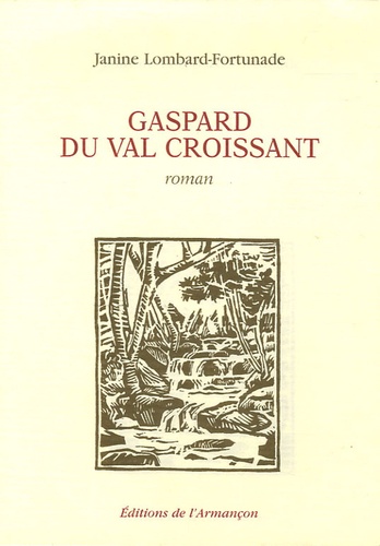 Janine Lombard-fortunade - Gaspard du Val Croissant.