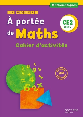 Mathématiques CE2 Cycle 2 Le nouvel A portée de maths. Cahier d'activités  Edition 2017