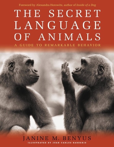 Secret Language of Animals. A Guide to Remarkable Behavior