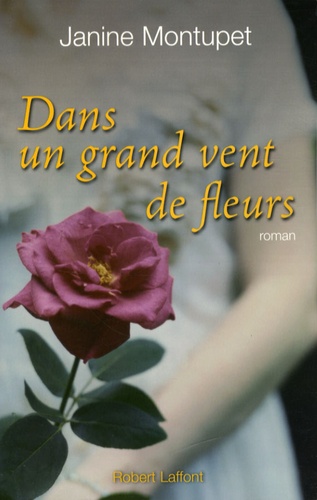 Janine Montupet - Dans un grand vent de fleurs.