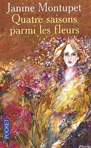Janine Montupet - Quatre Saisons Parmi Les Fleurs.