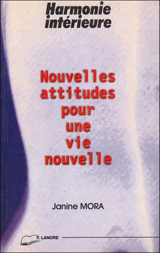 Janine Mora - Nouvelles Attitudes Pour Une Vie Nouvelle.