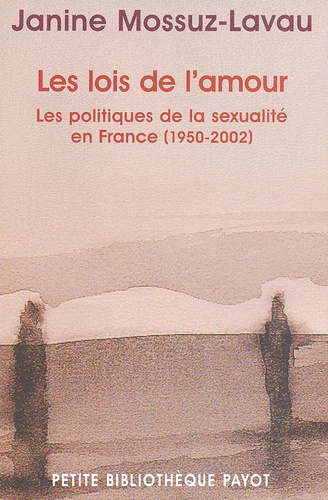 Janine Mossuz-Lavau - Les Lois De L'Amour. Les Politiques De La Sexualite En France (1950-2002).