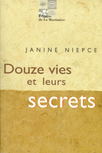 Janine Niepce - Douze vies et leurs secrets.