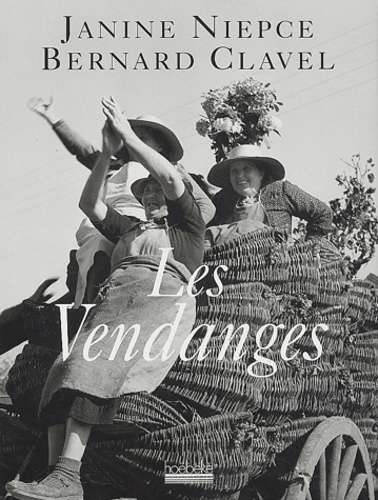 Janine Niepce et Bernard Clavel - Les vendanges.