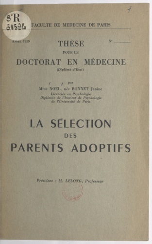 La sélection des parents adoptifs. Thèse pour le Doctorat en médecine