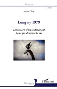 Janine Olmi - Longwy 1979 - Les ressorts d'un soulèvement pour que demeure la vie.