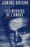 Janine Oriano - Les Miroirs de l'ombre.