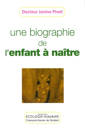 Janine Pinet - Une biographie de l'enfant à naître.