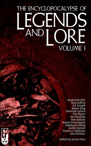  Janine Pipe et  Stephanie Ellis - The Encyclopocalypse of Legends and Lore: Volume One.