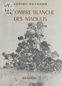 Janine Raynond et Bernard Brou - À l'ombre blanche des niaoulis - Nouvelle-Calédonie, Nouvelles-Hébrides, 1970-1980.