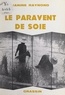 Janine Raynond et Georges Raynond - Le paravent de soie - Poèmes sur l'Extrême-Orient, 1967.