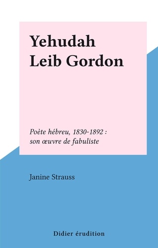 Yehudah Leib Gordon. Poète hébreu, 1830-1892 : son œuvre de fabuliste