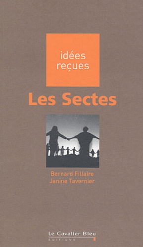 Janine Tavernier et Bernard Fillaire - Les Sectes.
