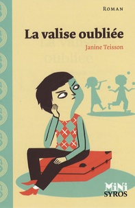 Janine Teisson - La valise oubliée.