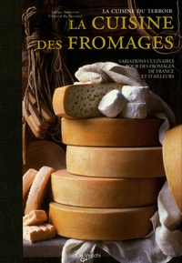 Janine Tortereau et Chantal de Rosamel - La cuisine des fromages.