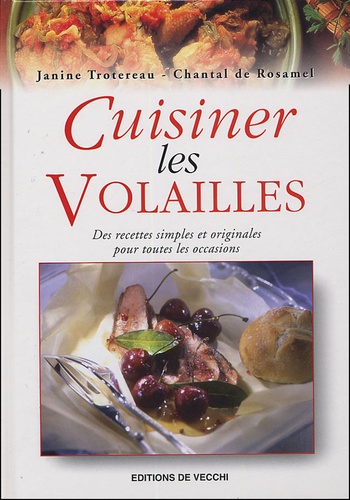 Janine Trotereau et Chantal de Rosamel - Cuisiner les volailles.