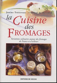 Janine Trotereau et Chantal de Rosamel - La cuisine des fromages.