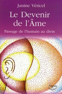 Janine Vericel - Le Devenir de l'Ame - Passage de l'humain au divin.