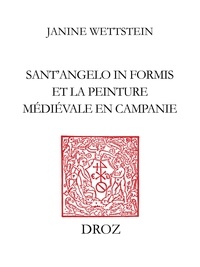 Janine Wettstein - Sant’Angelo in Formis et la peinture médiévale en Campanie.