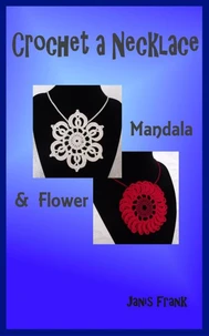 Crochet a Necklace:  Mandala &amp; Flower