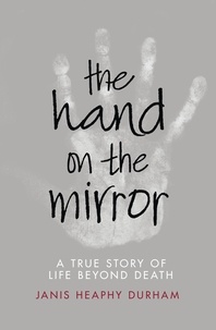 Janis Heaphy Durham - The Hand on the Mirror - Life Beyond Death.