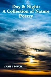 Day &amp; Night: A Collection of Nature Poetry