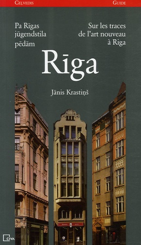 Janis Krastins - Sur les traces de l'art nouveau à Riga - Edition bilingue français-estonien.