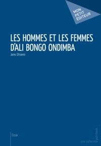 Janis Otsiemi - Les hommes et les femmes d'Ali Bongo Ondimba.