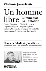 Un homme libre ; L'immédiat ; La tentation