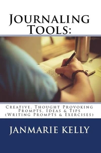 Journaling Tools: Creative, Thought Provoking Prompts, Ideas &amp; Tips