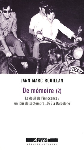 Jann-Marc Rouillan - De mémoire - Tome 2, Le deuil de l'innocence : un jour de septembre 1973 à Barcelone.