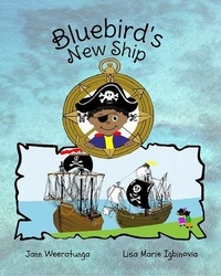  Jann Weeratunga - Bluebird's New Ship - Patch's Pirate Pals, #1.