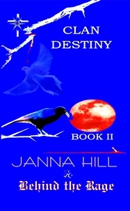  Janna Hill - Behind the Rage - Clan Destiny, #2.