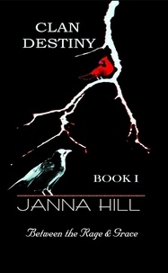  Janna Hill - Between the Rage &amp; Grace - Clan Destiny, #1.