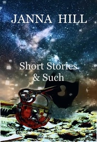  Janna Hill - Short Stories &amp; Such.