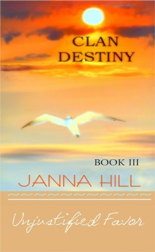  Janna Hill - Unjustified Favor - Clan Destiny, #3.