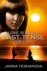  Janna Yeshanova - Love Is Never Past Tense... Box Set - Book 1-3 - Love Is Never Past Tense, #4.